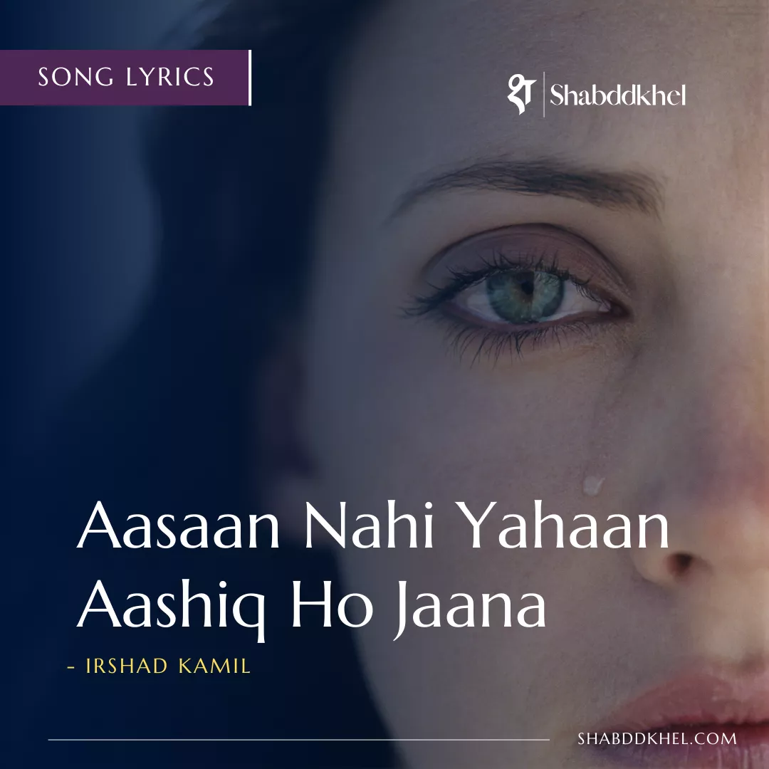 Aasan Nahi Yahan Lyrics by Irshad Kamil